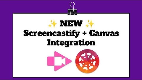 Screencastify and Canvas Integration Tutorial