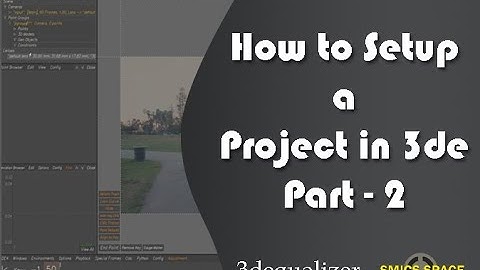 How to setup a project in 3de part 2#SMICS space