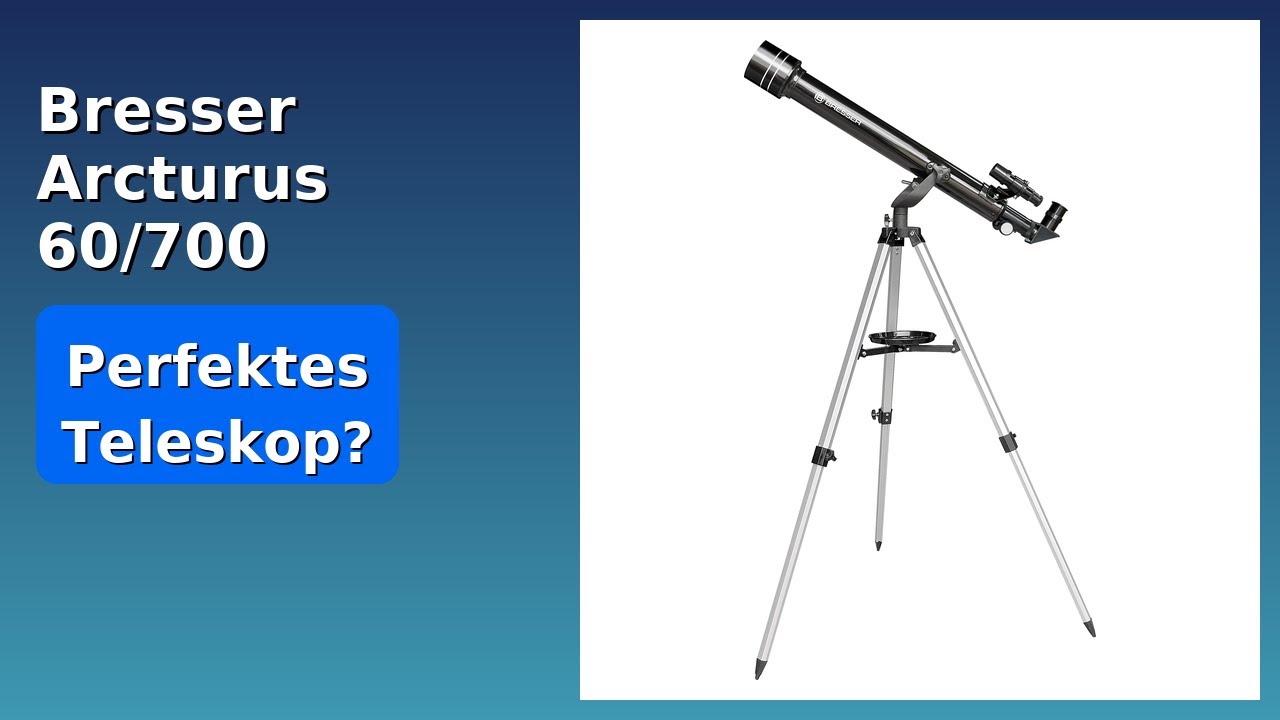 BEWERTUNG (2025): Bresser Arcturus 60/700 Teleskop. WESENTLICHE Einzelheiten