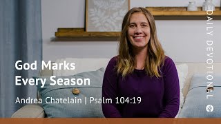 God Marks Every Season | Psalm 104:19 | Our Daily Bread Video Devotional
