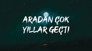 Tuğçe Kandemir - Aradan Çok Yıllar Geçti (Lyrics)