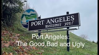 Port Angeles: The GOOD, BAD and UGLY