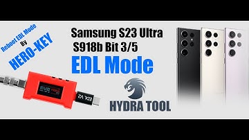 Samsung S23 Ultra S918b All Bit Reboot to EDL Mode with Hero-Key