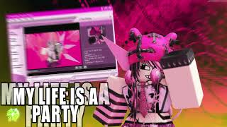 My Life Is A Party Or Whatever Its Called, Idk.