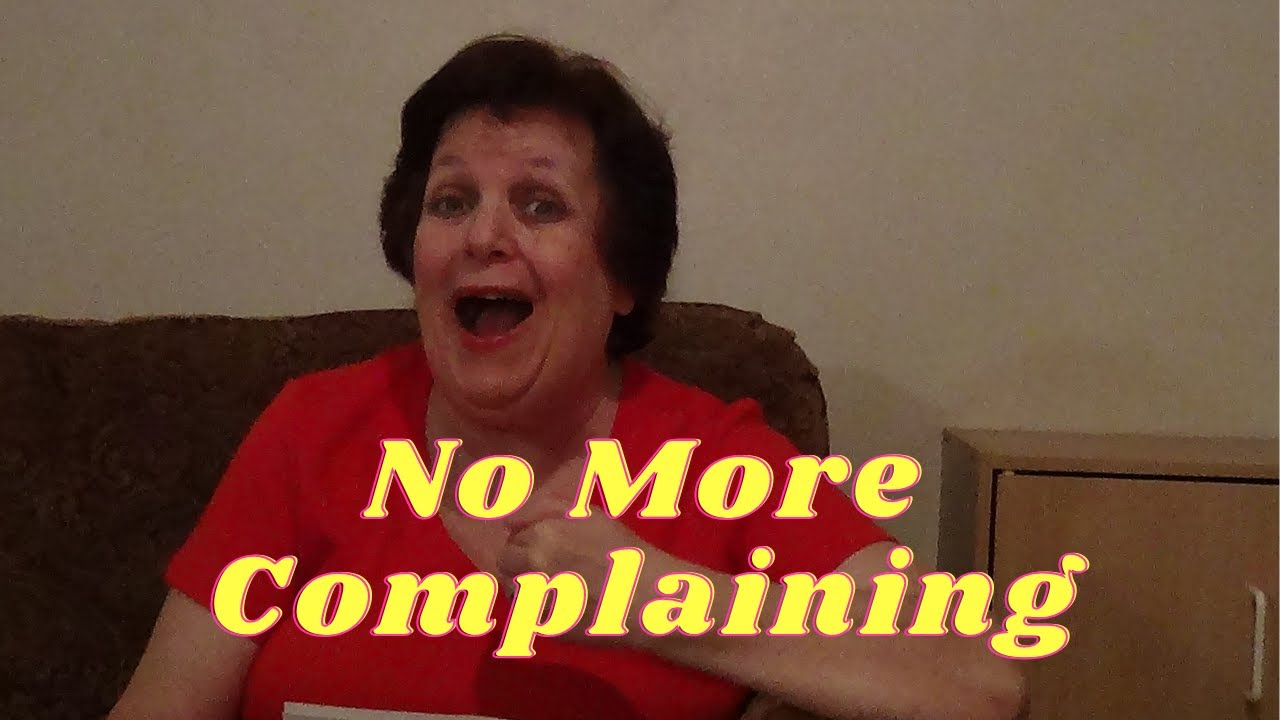 I am No Longer Allowed to Complain!!!! YouTube