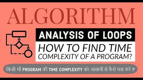 05. Analysis of Loops | How to Find Time Complexity of an Algorithm | Learn only in 11 Minutes