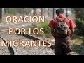 ▶ ORACIÓN PODEROSA POR LOS MIGRANTES - ORACION Y PAZ