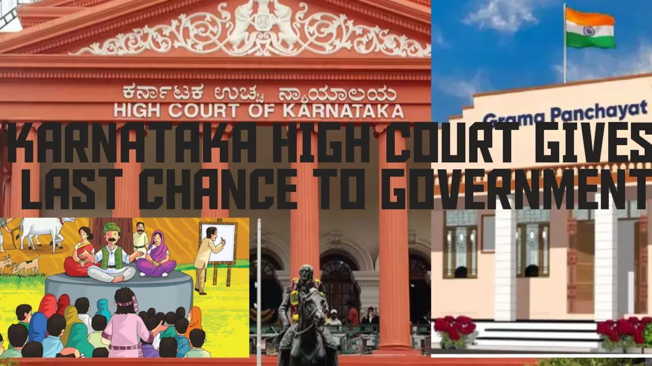  Karnataka High Court gives last chance to government , Term of Grama Panchayat ends!
