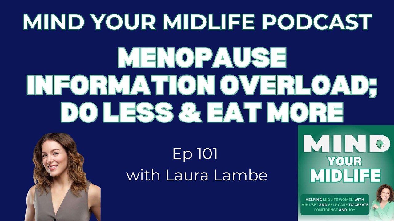 101. Menopause Information Overload | Do Less and Eat More, with Laura Lambe