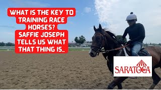 This is the Single Most Important Key to Training Race Horses with Saffie Joseph at Saratoga