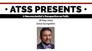 Daryl Gungadoo, “A Neuroscientist’s Perspective on Faith”