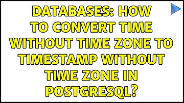 Databases: How to convert time without time zone to timestamp without time zone in PostgreSQL?