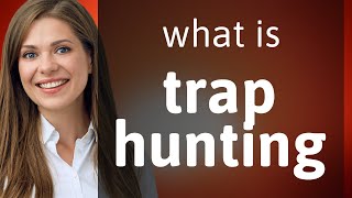 Understanding Trap Hunting An English Phrase Explained