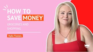 How to Save Money on Groceries and Shopping in Australia with Kylie Travers