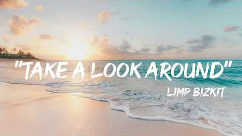 Limp Bizkit - Take a look around (lyrics by GoodLyrics)