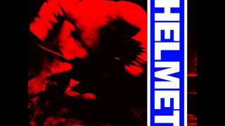 Video thumbnail of "Helmet - In The Meantime"