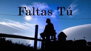 Faltas Tú (Cover Morat)