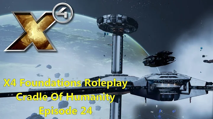 X4: Foundations Cradle of Humanity Roleplay - Episode 24