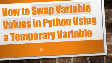 How to Swap Variable Values in Python Using a Temporary Variable