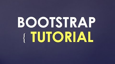 Bootstrap Tutorial - Essentials From Basic to Advanced