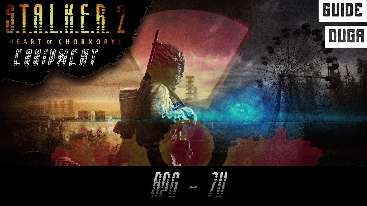 S.T.A.L.K.E.R. 2: Heart of Chornobyl | Equipment | Weapon | RPG - 7U | Duga |