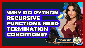 Why Do Python Recursive Functions Need Termination Conditions? - Python Code School