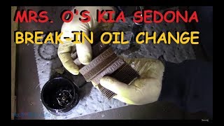 Mrs.O's Kia Sedona  Break In Oil Change