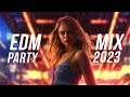 EDM PARTY MIX 2023 - Best Electro House & Future House Music 2023 - Remixes & Mashups