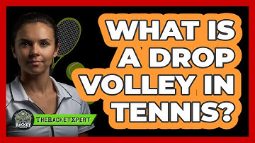 What Is A Drop Volley In Tennis? - The Racket Xpert
