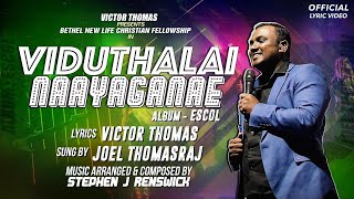 Video thumbnail of "VIDUTHALAI NAAYAGANAE | Joel Thomasraj | Stephen J Renswick | Victor Thomas | ESCOL"