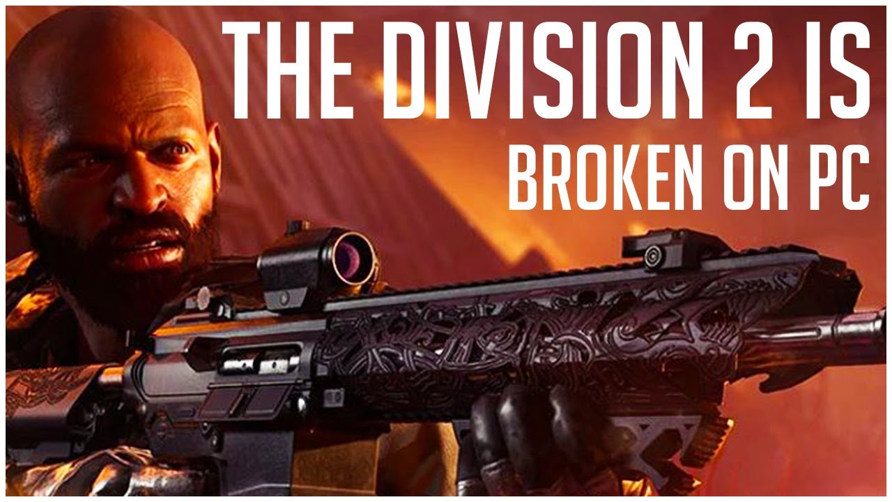 The Division 2 is COMPLETELY BROKEN on PC!