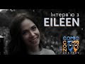 Інтерв'ю з Eileen на Comic Con Ukraine 2021