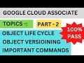 gcp cloud associate exam object versioning object life cycle model, signedurl , gsutil commands #gcp