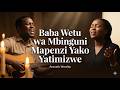 Baba Wetu Wa Mbinguni Mapenzi Yako Yatimizwe Best Swahili Praise And Worship Songs 2026 