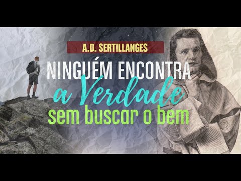 Ninguém encontra a verdade sem buscar o bem - A Vida Intelectual, por A. D. Sertillanges #16