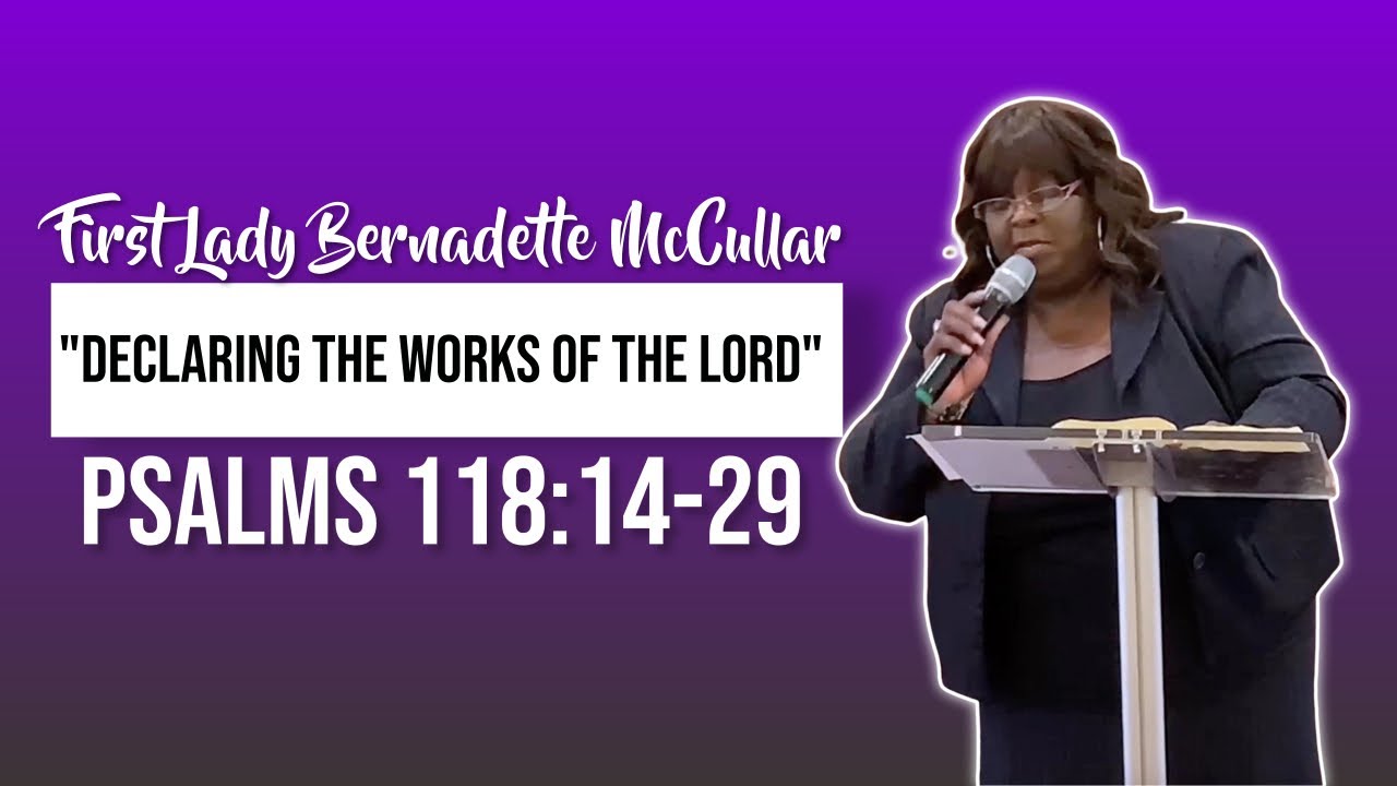 First Lady Bernadette McCullar | “Declaring the Works of the Lord”