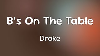 Drake & 21 Savage - B’s On The Table  [Lyrics]