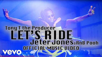 Tony T the Producer - Let's Ride (Official Music Video) ft. Jeter Jones, RnB Pooh