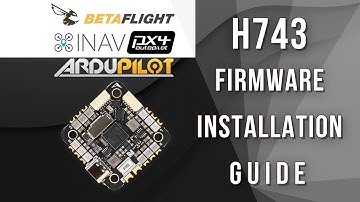 Installing ArduPilot/PX4/INAV/Betaflight on H743 Flight Controller