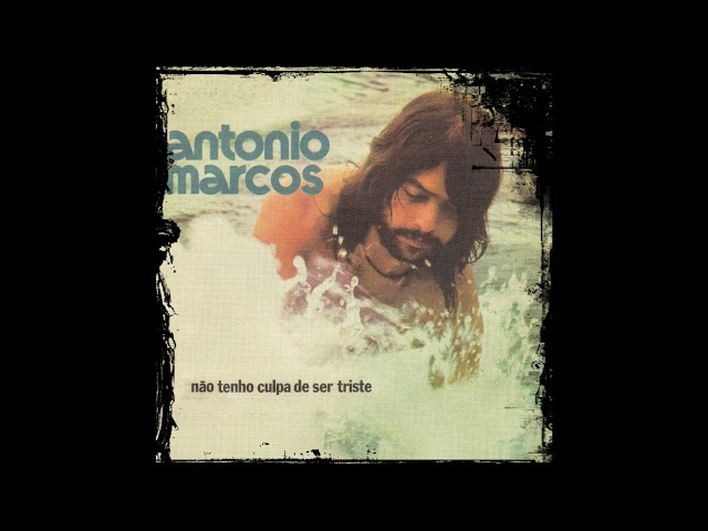 Antonio Marcos - Não Tenho Culpa de Ser Triste