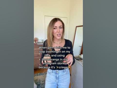 When gen z tells me to stop zooming in on my face and using boomerangs