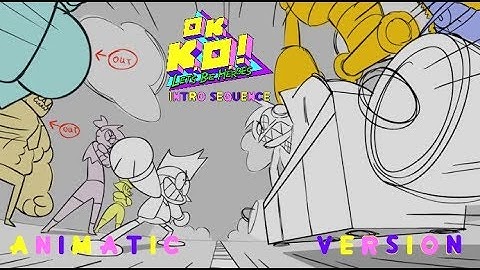 OK K.O.!: Lets Be Heroes! | Intro Sequence (Animatic version)