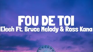 Element EleéeH - Fou De Toi Ft. Ross Kana & Bruce Melodie (Lyrics)