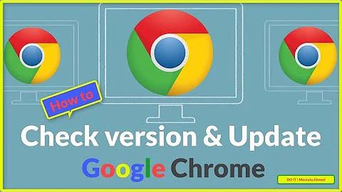 How to Update Google Chrome Browser & How to Check Chrome Browser Version