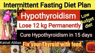 Fix Your Hypothyroidism with this diet plan |Lose 12 kg with this Intermittent Fasting Fat Loss Diet