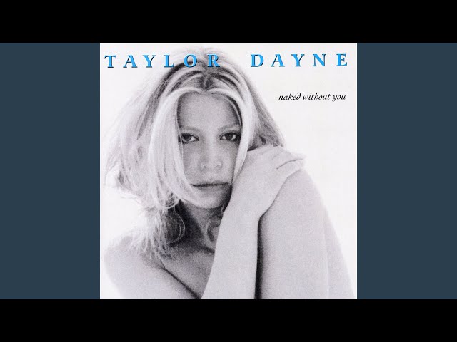 TAYLOR DAYNE - YOU DON'T HAVE SAY YOU LOVE ME