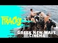 La nouvelle vague du cinéma grec - Tracks ARTE