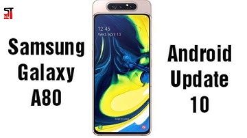 Samsung Galaxy A80, Samsung Galaxy A6 (2018) Phones Start Receiving Android 10 Update