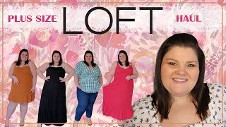 LOFT PLUS SIZE HAUL // PLUS SIZE TRY-ON