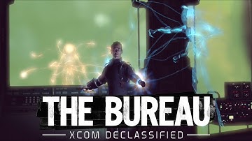 The Bureau: XCOM Classified - Part 9: The Day the Sky Fell